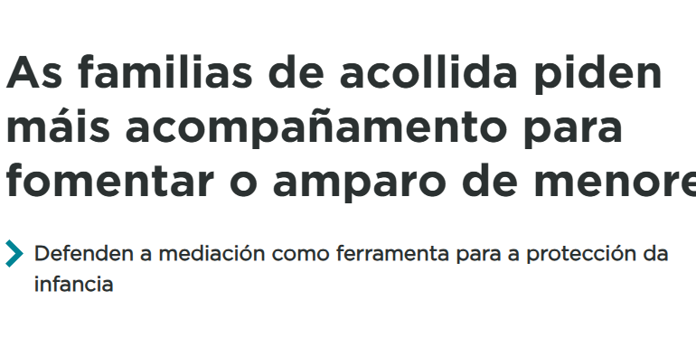 As familias de acollida piden máis acompañamento para fomentar o amparo de menores